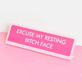 Excuse my Resting Bitch Face - bureaubordje