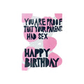 You are proof that your parents had sex  Happy Birthday - kaart