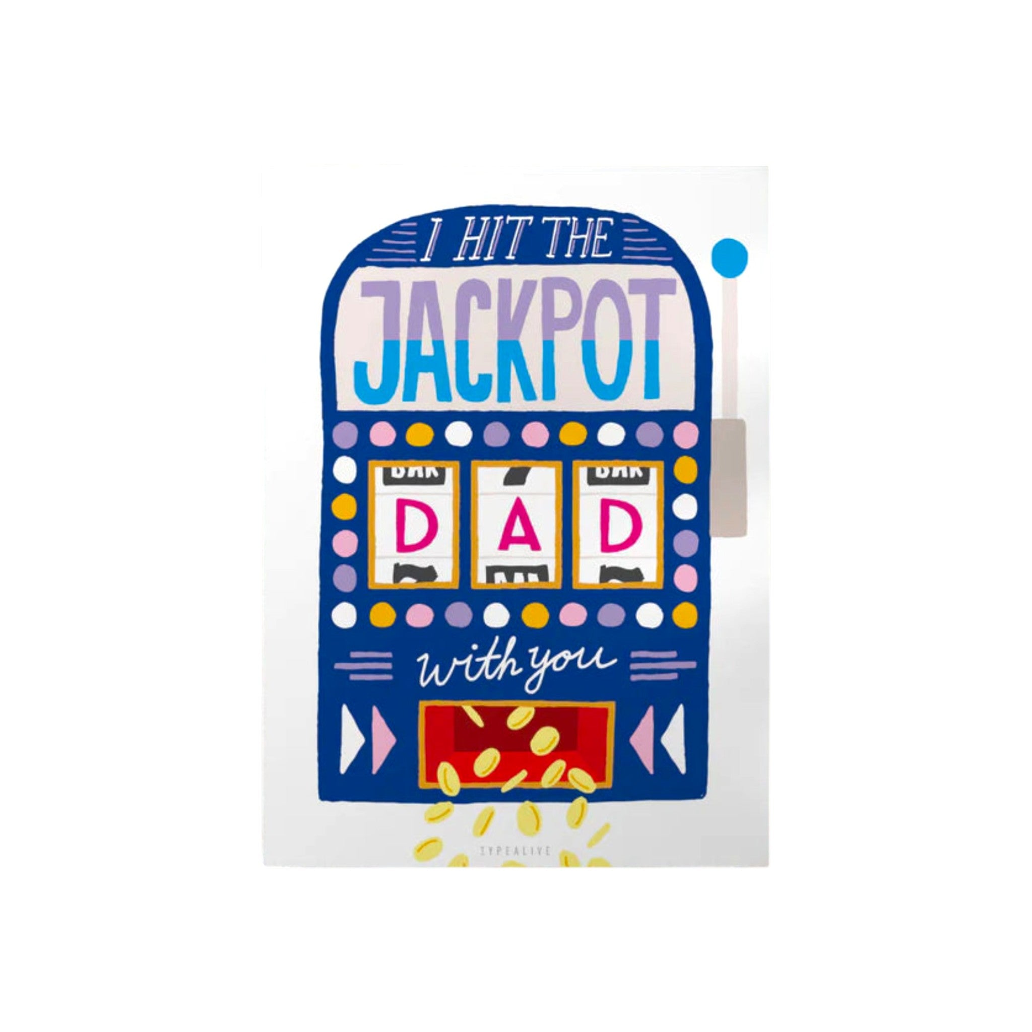 I hit the Jackpot with you Dad - kaart