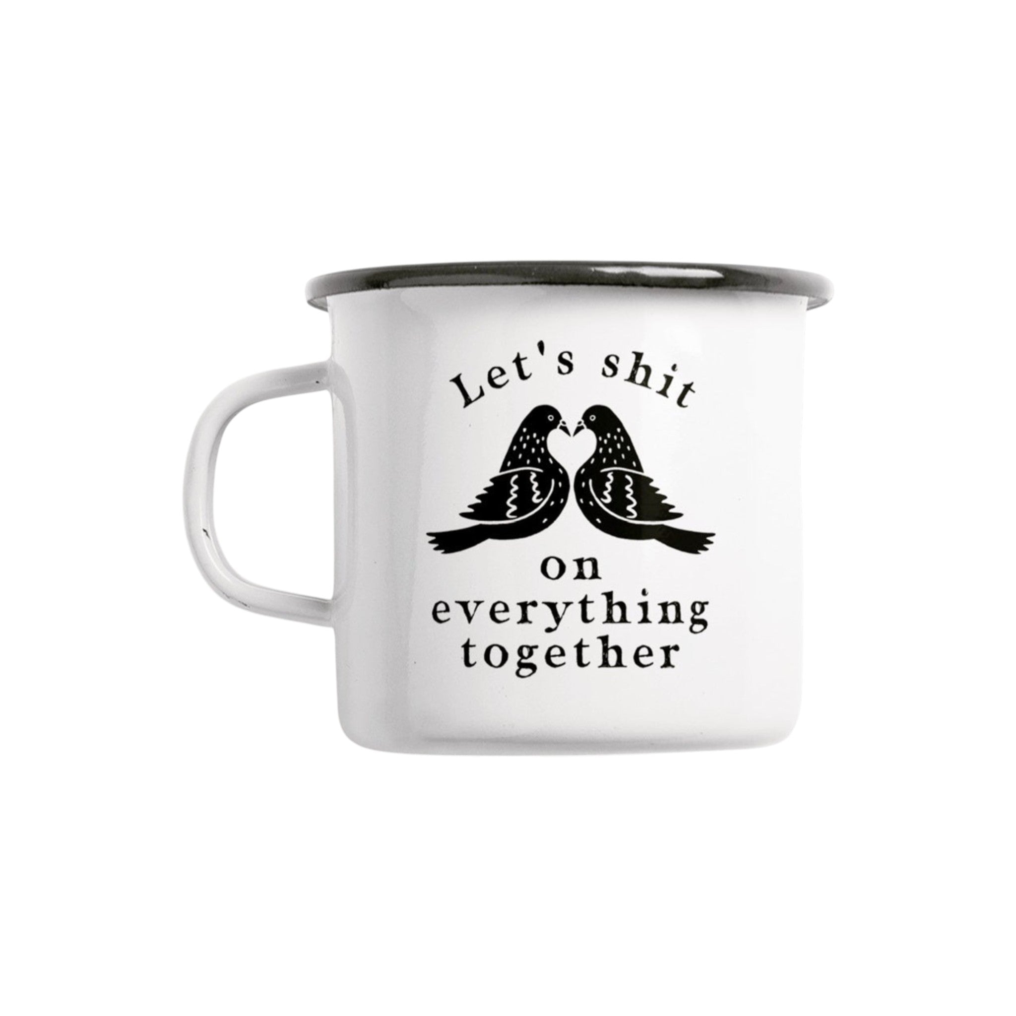Let's Shit on everything together - emaille beker