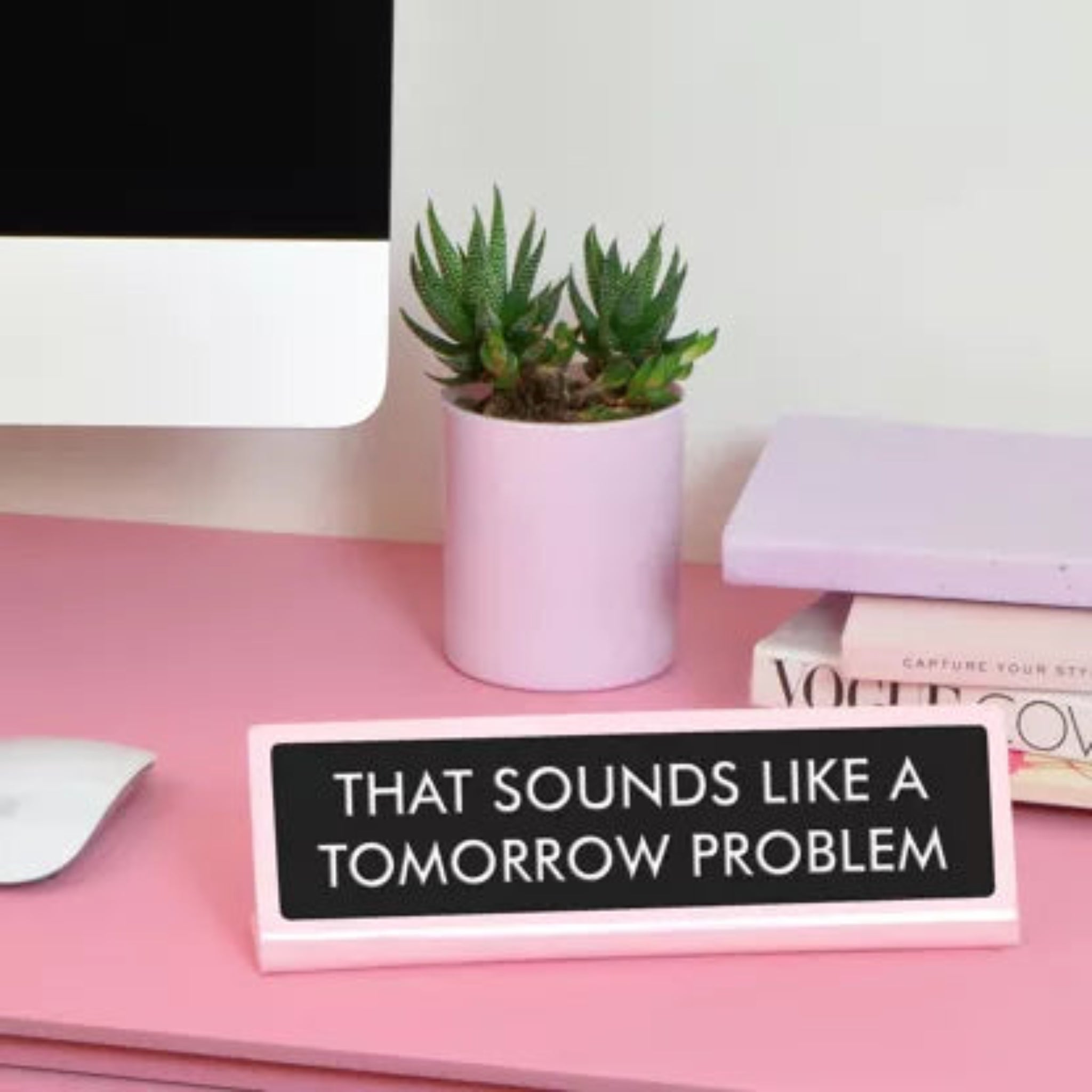 That Sounds Like a Tomorrow Problem - bureaubordje