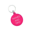 Tanned and Tipsy - sleutelhanger